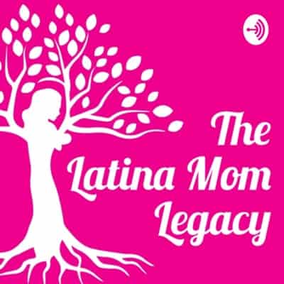 The Latina Mom Legacy Podcast